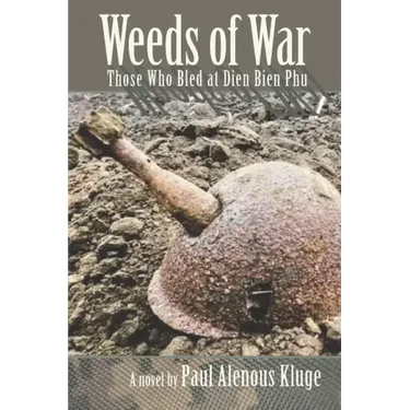 Weeds of War: Those Who Bled at Dien Bien Phu