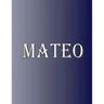 Mateo: 100 Pages 8.5" X 11" Personalized Name on Notebook College Ruled Line Paper