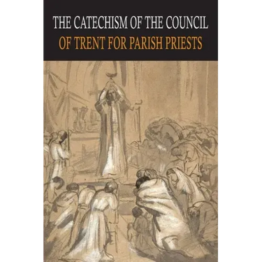 Catechism of the Council of Trent for Parish Priests