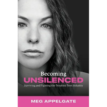 Becoming UNSILENCED: Surviving and Fighting the Troubled Teen Industry