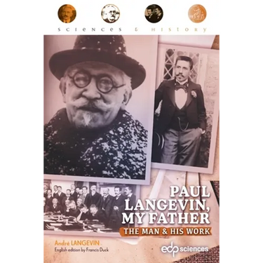 Paul Langevin, my father: The man and his work