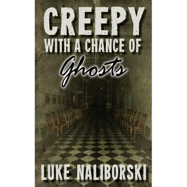 Creepy with a Chance of Ghosts
