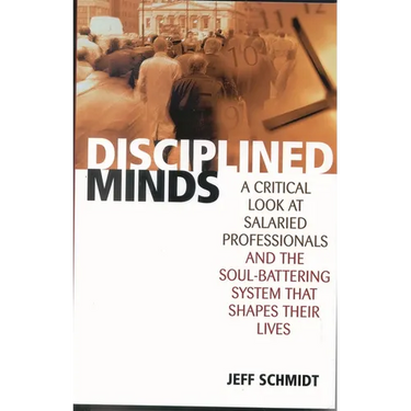 Disciplined Minds: A Critical Look at Salaried Professionals and the Soul-Battering System That Shapes Their Lives