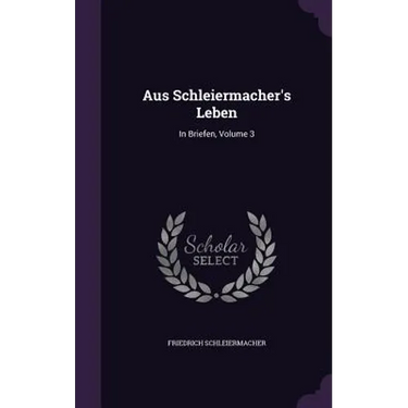 Aus Schleiermacher's Leben: In Briefen, Volume 3