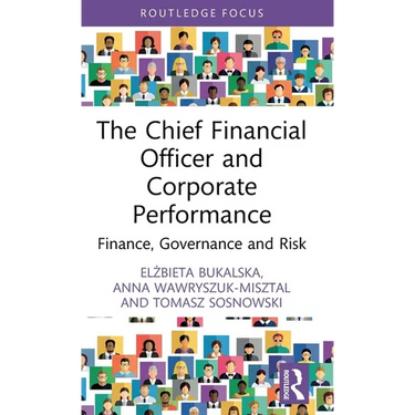 The Chief Financial Officer and Corporate Performance: Finance, Governance and Risk