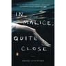 In Malice, Quite Close