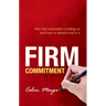 Firm Commitment: Why the Corporation Is Failing Us and How to Restore Trust in It