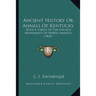 Ancient History Or Annals Of Kentucky: With A Survey Of The Ancient Monuments Of North America (1824)