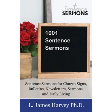 1001 Sentence Sermons: Sentence Sermons for Church Signs, Bulletins, Newsletters, Sermons, and Daily Living