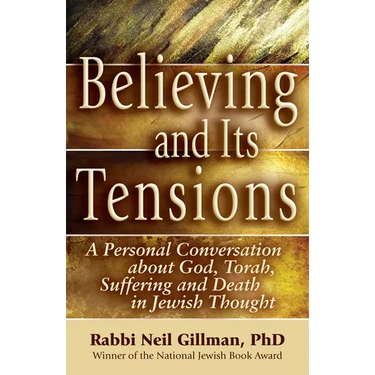 Believing and Its Tensions: A Personal Conversation about God, Torah, Suffering and Death in Jewish Thought