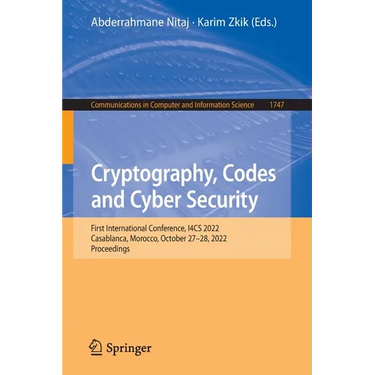 Cryptography, Codes and Cyber Security: First International Conference, I4cs 2022, Casablanca, Morocco, October 27-28, 2022, Proceedings