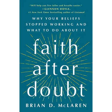Faith After Doubt: Why Your Beliefs Stopped Working and What to Do about It