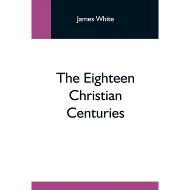 The Eighteen Christian Centuries