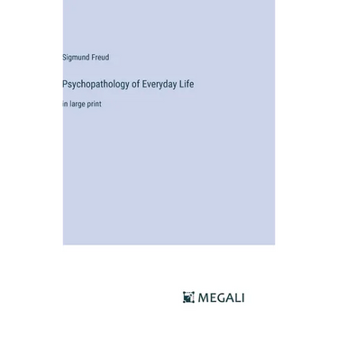 Psychopathology of Everyday Life: in large print