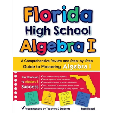 Florida High School Algebra I: A Comprehensive Review and Step-by-Step Guide to Mastering Algebra 1