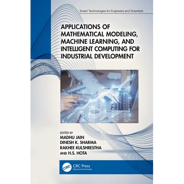 Applications of Mathematical Modeling, Machine Learning, and Intelligent Computing for Industrial Development