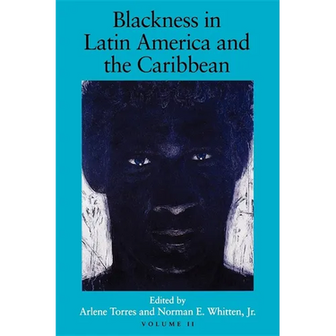 Blackness in Latin America and the Caribbean, Volume 2: Social Dynamics and Cultural Transformations: Eastern South America and the Caribbean