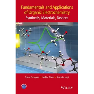 Fundamentals and Applications of Organic Electrochemistry: Synthesis, Materials, Devices