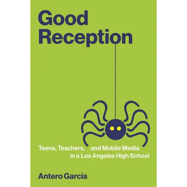 Good Reception: Teens, Teachers, and Mobile Media in a Los Angeles High School