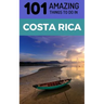 101 Amazing Things to Do in Costa Rica: Costa Rica Travel Guide