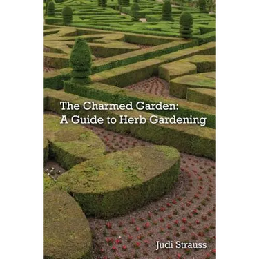 The Charmed Garden: A Guide to Herb Gardening