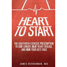 Heart to Start: The Eight-Week Exercise Prescription to Live Longer, Beat Heart Disease, and Run Your Best Race