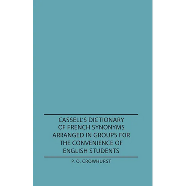 Cassell's Dictionary of French Synonyms Arranged in Groups for the Convenience of English Students
