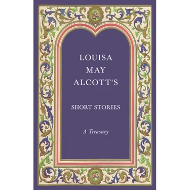 Louisa May Alcott's Short Stories;A Treasury