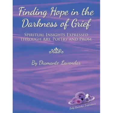 Finding Hope in the Darkness of Grief: Spiritual Insights Expressed Through Art, Poetry and Prose