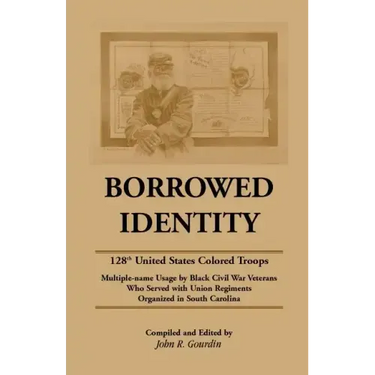 Borrowed Identity: 128th United States Colored Troops
