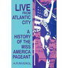 Live from Atlantic City: The Miss America Pageant Before, After, and In Spite of Television