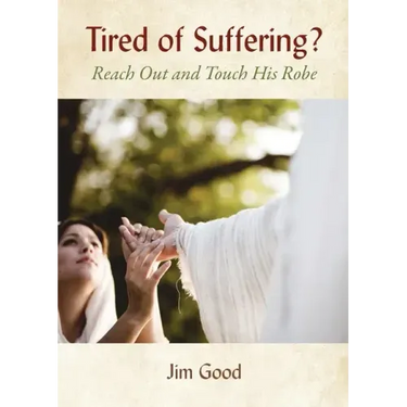Tired of Suffering?: Reach Out and Touch His Robe