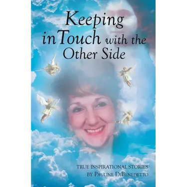 Keeping in Touch with the Other Side: True Inspirational Stories