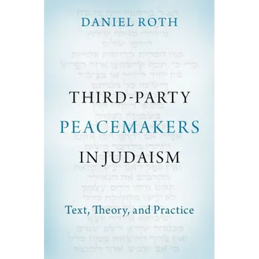 Third-Party Peacemakers in Judaism: Text, Theory, and Practice