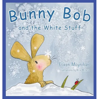 Bunny Bob and the White Stuff: Illustrations by Kris Miners