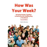 How Was Your Week: Bring People Together in Recovery the LifeRing Way - A Handbook