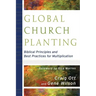 Global Church Planting: Biblical Principles and Best Practices for Multiplication