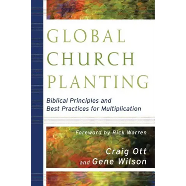 Global Church Planting: Biblical Principles and Best Practices for Multiplication