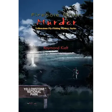 Firehole River Murder: Yellowstone Fly-Fishing Mystery Series