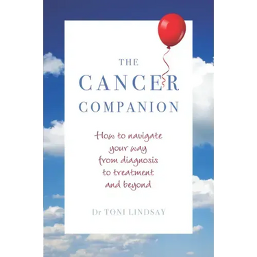 Cancer Companion: How to Navigate Your Way from Diagnosis to Treatment and Beyond