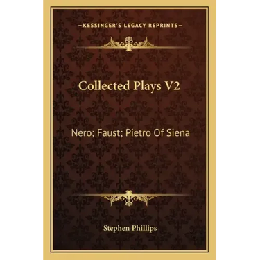 Collected Plays V2: Nero; Faust; Pietro of Siena
