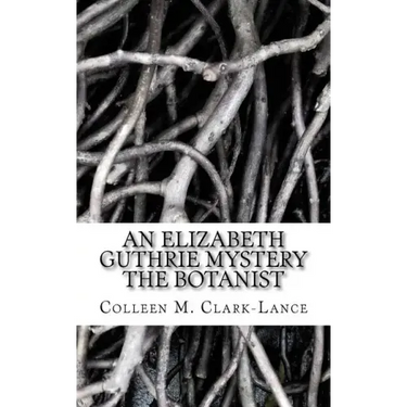 An Elizabeth Guthrie Mystery: The Botanist