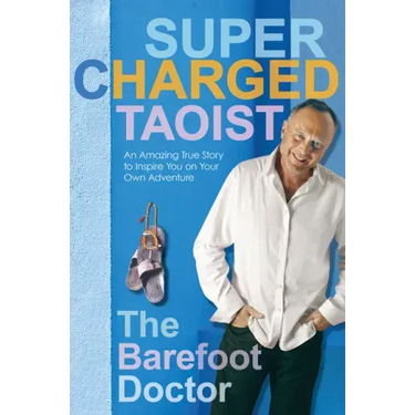 Supercharged Taoist: An Amazing True Story to Inspire You on Your Own Adventure
