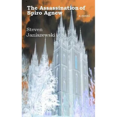 The Assassination Of Spiro Agnew a novel