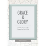 Grace & Glory: A 50-Day Journey In The Purpose & Plan Of God