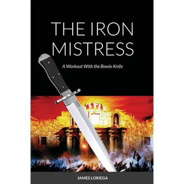The Iron Mistress: A Workout With the Bowie Knife