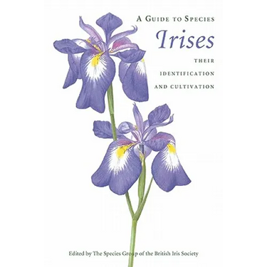 A Guide to Species Irises: Their Identification and Cultivation