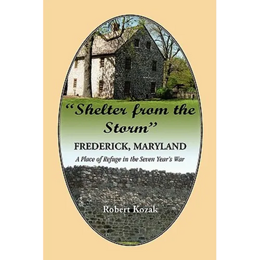 "Shelter From the Storm": Frederick, Maryland, A Place of Refuge in the Seven Year's War