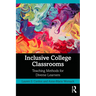 Inclusive College Classrooms: Teaching Methods for Diverse Learners