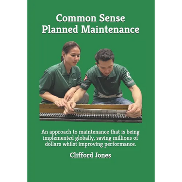 Common Sense Planned Maintenance: A practical guide to building a Common Sense Planned Maintenance system